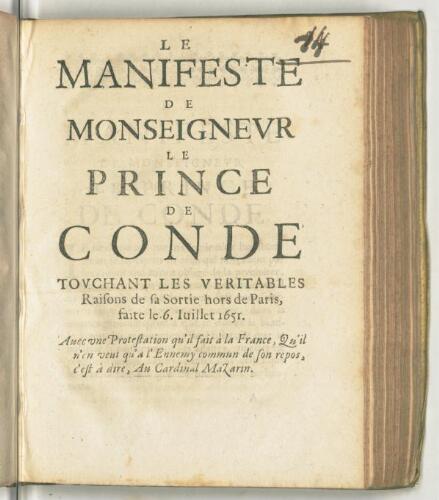 Le manifeste de monseigneur le prince de Condé touchant les veritables raisons de sa sortie hors de Paris, faite le 6. juillet 1651. Avec une protestation qu'il fait à la France, qu'il n'en veut qu'à l'ennemy commun de son repos, c'est à dire, au cardinal Mazarin.