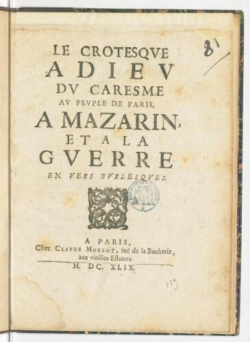 Le crotesque adieu du Caresme au peuple de Paris, a Mazarin, et a la guerre. En vers burlesques.