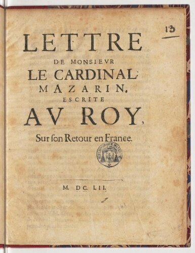 Lettre de monsieur le cardinal Mazarin, escrite au Roy, sur son retour en France.