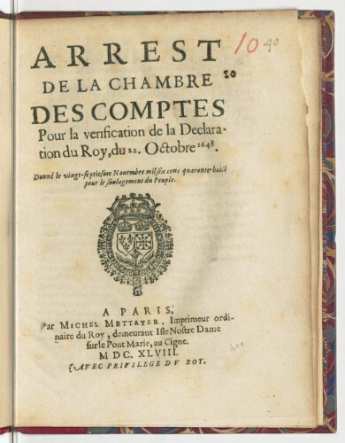 Arrest de la Chambre des comptes pour la verification de la declaration du Roy, du 22. octobre 1648. donné le vingt-septiesme novembre mil six cens quarante-huict  pour le soulagement du peuple.