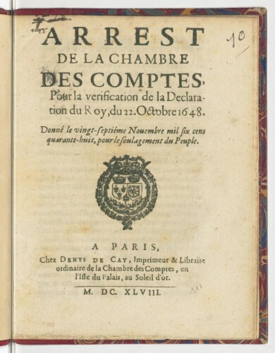 Arrest de la Chambre des comptes, pour la verification de la declaration du Roy,  du 22. octobre 1648. donné le vingt-septiéme novembre mil six cens quarante-huit,  pour le soulagement du peuple.