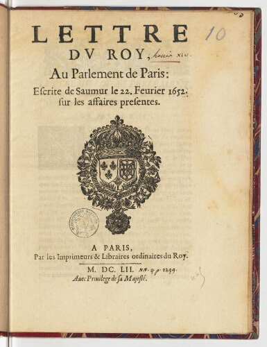 Lettre du Roy, au parlement de Paris : escrite de Saumur le 22. fevrier 1652. sur les affaires presentes.